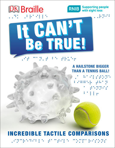 DK Braille: It Can't Be True (DK Publishing, 2016) - IBBY Outstanding Book for Children with Disabilities